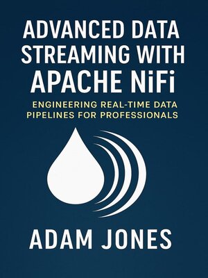 cover image of Advanced Data Streaming with Apache NiFi